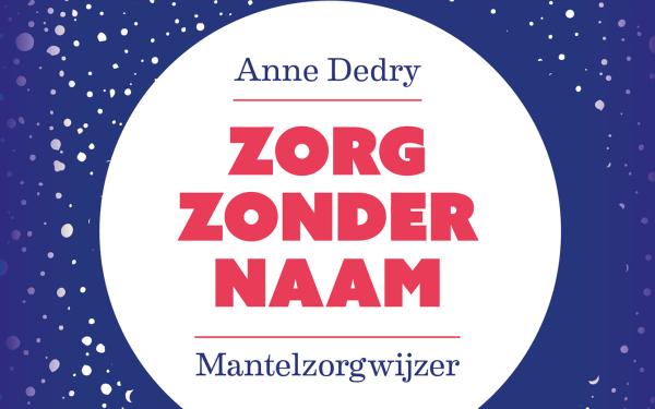 Boek Zorg zonder naam, mantelzorgwijzer - auteur Anne Dedry